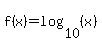 f%28x%29=log%2810%2C%28x%29%29
