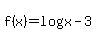 f%28x%29=log%28x-3%29
