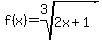 f%28x%29=root%283%2C2x%2B1%29