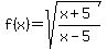 f%28x%29=sqrt%28%28x%2B5%29%2F%28x-5%29%29