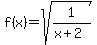 f%28x%29=sqrt%281%2F%28x%2B2%29%29