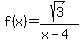 f%28x%29=sqrt%283%29%2F%28x-4%29