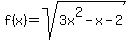 f%28x%29=sqrt%283x%5E2-x-2%29