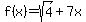 f%28x%29=sqrt%284%29%2B7x