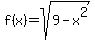 f%28x%29=sqrt%289-x%5E2%29