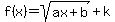 f%28x%29=sqrt%28ax%2Bb%29%2Bk