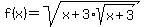 f%28x%29=sqrt%28x%2B3%2Asqrt%28x%2B3%29%29