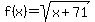 f%28x%29=sqrt%28x%2B71%29