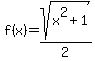 f%28x%29=sqrt%28x%5E2%2B1%29%2F2