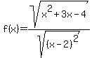 f%28x%29=sqrt%28x%5E2%2B3x-4%29%2Fsqrt%28+%28x-2%29%5E2+%29+