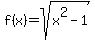 f%28x%29=sqrt%28x%5E2-1%29
