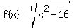 f%28x%29=sqrt%28x%5E2-16%29+