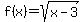 f%28x%29=sqrt%28x-3%29+