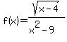 f%28x%29=sqrt%28x-4%29%2F%28x%5E2-9%29