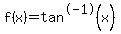 f%28x%29=tan%5E-1%28x%29
