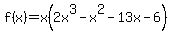 f%28x%29=x%282x%5E3-x%5E2-13x-6%29