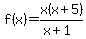 f%28x%29=x%28x%2B5%29%2F%28x%2B1%29