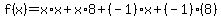 f%28x%29=x%2Ax%2Bx%2A8%2B%28-1%29%2Ax%2B%28-1%29%288%29