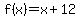 f%28x%29=x%2B12