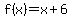 f%28x%29=x%2B6