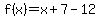 f%28x%29=x%2B7-12