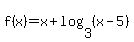 f%28x%29=x%2Blog%283%2C%28x-5%29%29