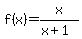 f%28x%29=x%2F%28x%2B1%29