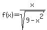 f%28x%29=x%2Fsqrt%289-x%5E2%29