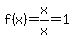 f%28x%29=x%2Fx=1