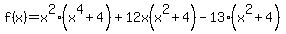 f%28x%29=x%5E2%28x%5E4%2B4%29%2B12x%28x%5E2%2B4%29-13%28x%5E2%2B4%29
