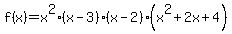 f%28x%29=x%5E2%28x-3%29%28x-2%29%28x%5E2%2B2x%2B4%29