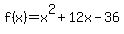 f%28x%29=x%5E2%2B12x-36