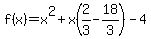 f%28x%29=x%5E2%2Bx%282%2F3-18%2F3%29-4