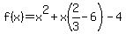 f%28x%29=x%5E2%2Bx%282%2F3-6%29-4