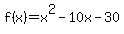 f%28x%29=x%5E2-10x-30