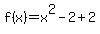f%28x%29=x%5E2-2%2B2