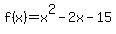 f%28x%29=x%5E2-2x-15