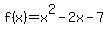 f%28x%29=x%5E2-2x-7