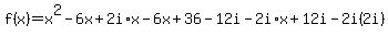 f%28x%29=x%5E2-6x%2B2i%2Ax-6x%2B36-12i-2i%2Ax%2B12i-2i%282i%29+