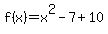 f%28x%29=x%5E2-7%2B10