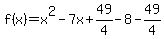 f%28x%29=x%5E2-7x%2B49%2F4-8-49%2F4