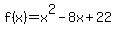 f%28x%29=x%5E2-8x%2B22
