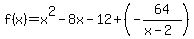 f%28x%29=x%5E2-8x-12%2B%28-64%2F%28x-2%29%29