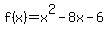 f%28x%29=x%5E2-8x-6