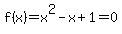 f%28x%29=x%5E2-x%2B1=0
