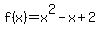 f%28x%29=x%5E2-x%2B2