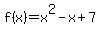 f%28x%29=x%5E2-x%2B7