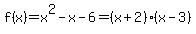f%28x%29=x%5E2-x-6=%28x%2B2%29%28x-3%29