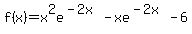 f%28x%29=x%5E2e%5E%28-2x%29+-xe%5E%28-2x%29+-6