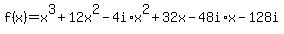 f%28x%29=x%5E3%2B12x%5E2-4i%2Ax%5E2%2B32x-48i%2Ax-128i